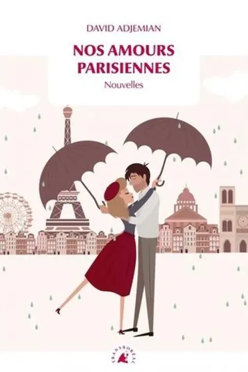 Nos amours parisiennes. Nouvelles, David Adjemian