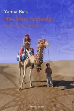 Nos âmes nomades. Sur la route de la soie, de la Turquie à la Chine, Yanna Byls