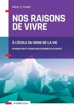 Nos raisons de vivre. A l'école du sens de la vie, Viktor E. Frankl