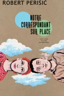 Notre correspondant sur place, Robert Perisic