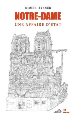 Notre-Dame. Une affaire d'Etat, Didier Rykner