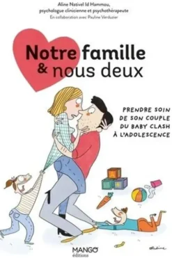 Notre famille & nous deux. Prendre soin de son couple du baby clash à l'adolescence, Aline Nativel Id Hammou