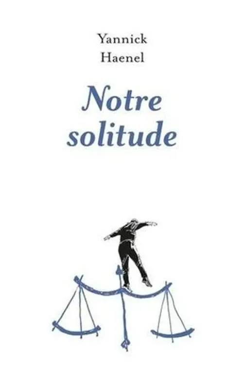 Notre solitude, Yannick Haenel