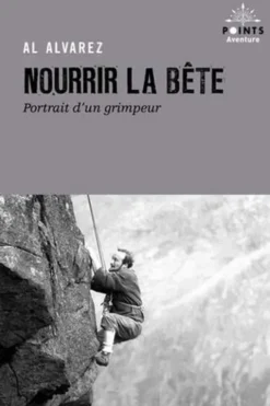 Nourrir la bête. Portrait d'un grimpeur, Al Alvarez