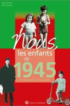 Nous, les enfants de 1945. De la naissance à l'âge adulte, 16e édition, Hervé Tourres