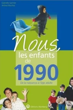 Nous, les enfants de 1990. De la naissance à l'âge adulte, Edition 2019, Gabrielle Garmier