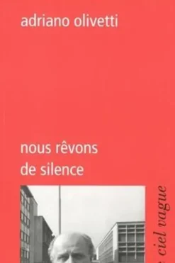 Nous rêvons de silence, Adriano Olivetti
