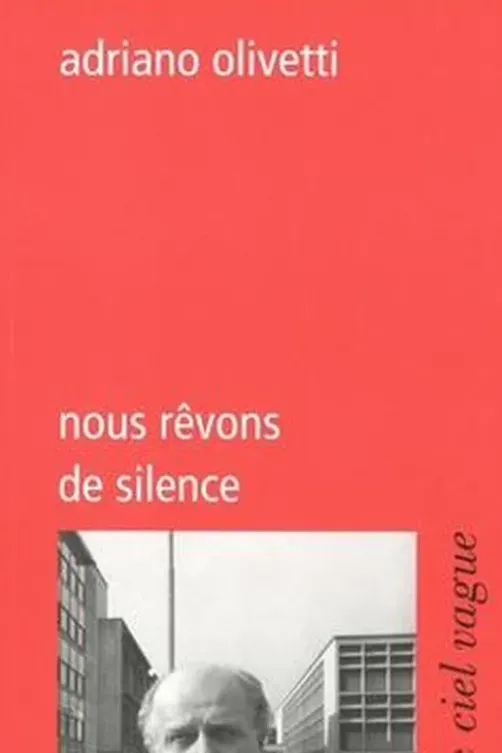 Nous rêvons de silence, Adriano Olivetti