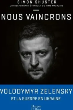 Nous vaincrons. Au coeur du conflit qui a bouleversé l'ordre mondial et fait de Volodymyr Zelensky un leader, Simon Shuster