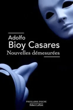 Nouvelles démesurées, Adolfo Bioy Casares