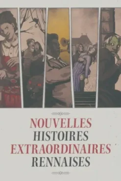 Nouvelles histoires extraordinaires rennaises, Collectif
