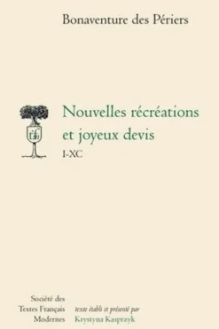 Nouvelles récréations et joyeux devis, 1-90. Tome 1, Bonaventure Des Périers