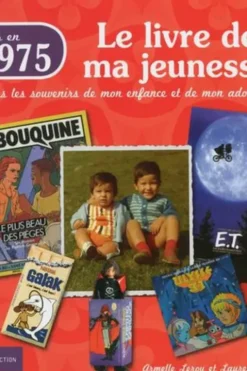 Nés en 1975, le livre de ma jeunesse. Tous les souvenirs de mon enfance et de mon adolescence, Armelle Leroy