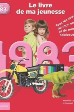 Nés en 1983, le livre de ma jeunesse. Tous les souvenirs de mon enfance et de mon adolescence, Armelle Leroy