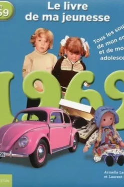 Nés en 1969, le livre de ma jeunesse. Tous les souvenirs de mon enfance et de mon adolescence, Armelle Leroy