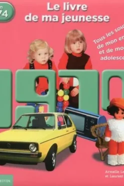 Nés en 1974, le livre de ma jeunesse. Tous les souvenirs de mon enfance et de mon adolescence, Armelle Leroy