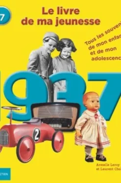Nés en 1937, le livre de ma jeunesse. Tous les souvenirs de mon enfance et de mon adolescence, Armelle Leroy