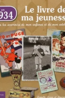 Nés en 1934, le livre de ma jeunesse. Tous les souvenirs de mon enfance et de mon adolescence, Armelle Leroy