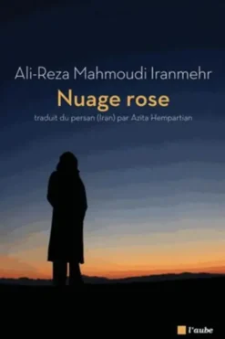 Nuage rose. Et autres nouvelles, Ali-Reza Mahmoudi Iranmehr