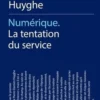 Numérique. La tentation du service, Pierre-Damien Huyghe