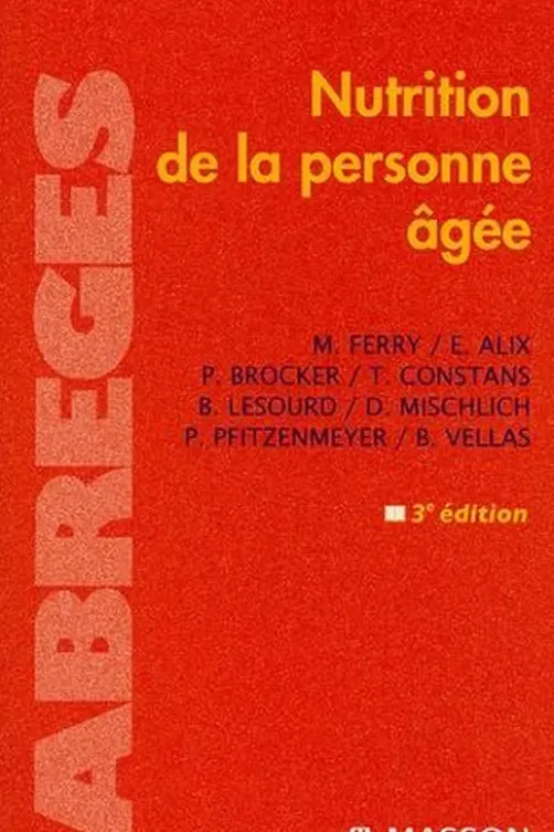 Nutrition de la personne âgée. 3e édition, Monique Ferry
