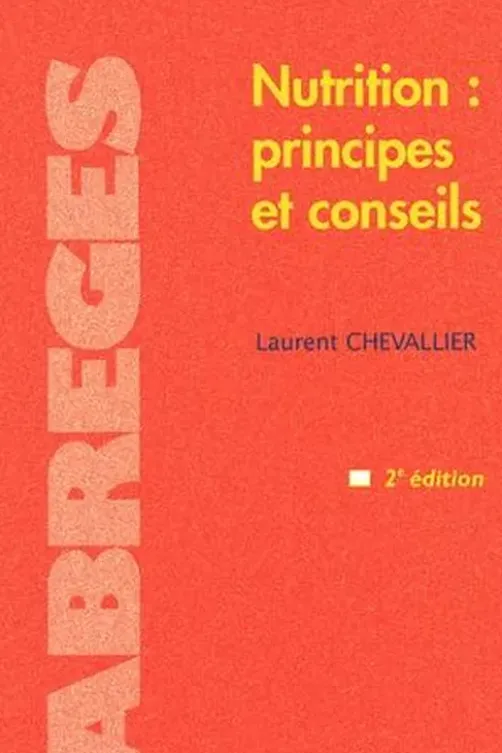 Nutrition : principes et conseils. 2e édition, Laurent Chevallier