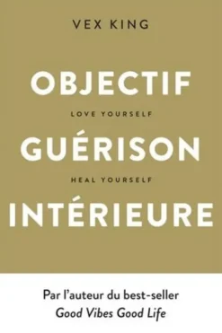 Objectif Guérison intérieure. Love yourself, heal yourself, Vex King