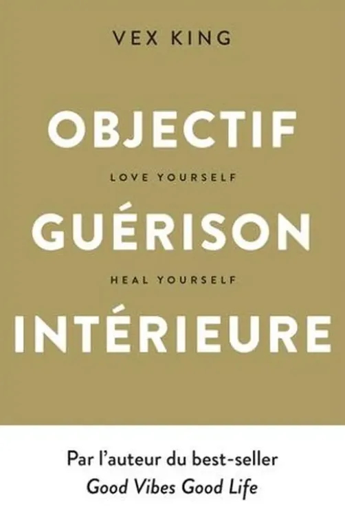 Objectif Guérison intérieure. Love yourself, heal yourself, Vex King