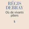 Où de vivants piliers, Régis Debray