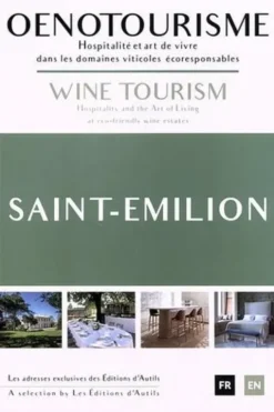 Oenotourisme Saint-Emilion. Hospitalité et art de vivre dans les domaines viticoles écoresponsables, Edition bilingue français-anglais, Geneviève Jamin
