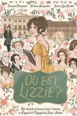 Où est Lizzie ? Où est Mr Darcy ? Un cherche et trouve dans l'univers d'Orgueil et Préjugé, Pascale Charpenet