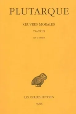 Oeuvres morales. Tome 5, 2e partie, traité 23, Isis et Osiris, Edition bilingue français-grec ancien, Plutarque