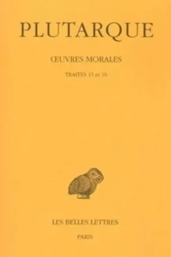 Oeuvres morales. Tome 3, Traités 15 et 16, Apophtegmes de rois et de généraux-Apophtegmes laconiens, Edition bilingue français-grec ancien, Plutarque