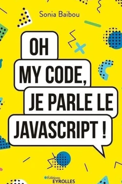 Oh my code, je parle le JavaScript !, Sonia Baibou