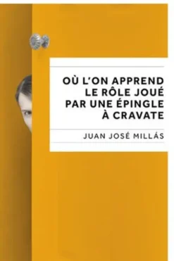 Où l'on apprend le rôle joué par une épingle à cravate, Juan José Millas