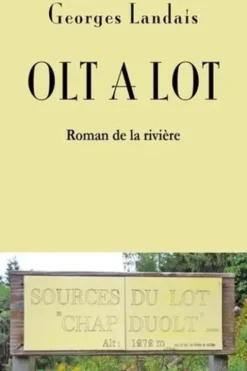 Olt à Olt. Roman de la rivière, Georges Landais