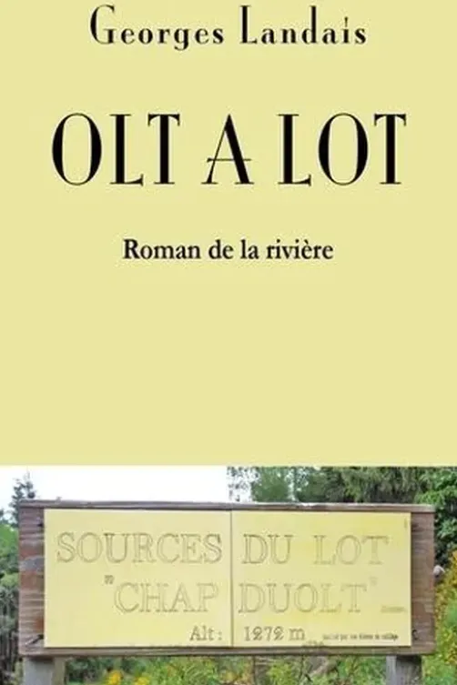 Olt à Olt. Roman de la rivière, Georges Landais