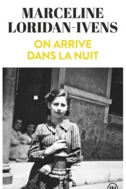 On arrive dans la nuit, Marceline Loridan-Ivens