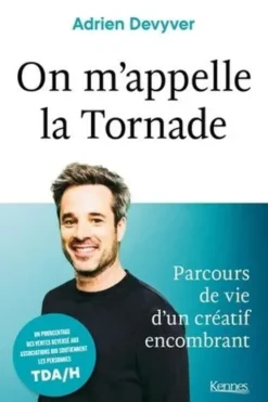 On m'appelle la Tornade. Parcours de vie d'un créatif encombrant, Adrien Devyver