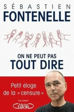 On ne peut pas tout dire. Petit éloge de la "censure", Sébastien Fontenelle