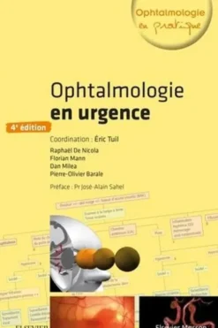 Ophtalmologie en urgence. 4e édition, Eric Tuil