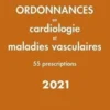 Ordonnances en cardiologie et maladies vasculaires. 55 prescriptions, Edition 2021, Pierre-Vladimir Ennezat