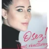 Osez ! Vous réussirez, Magali Berdah