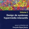 Outils et usages numériques. Volume 3, Design de systèmes hypermédia interactifs, Everardo Reyes-Garcia