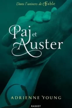 Paj et Auster. Dans l'univers de Fable, Adrienne Young