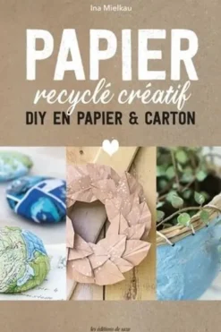 Papier recyclé créatif. DIY en papier & carton, Ina Mielkau
