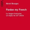 Pardon my French. La langue française, un enjeu du XXIe siècle, Hervé Bourges