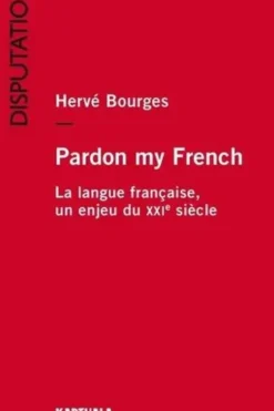 Pardon my French. La langue française, un enjeu du XXIe siècle, Hervé Bourges