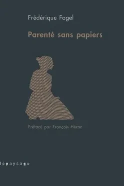 Parenté sans papiers, Frédérique Fogel