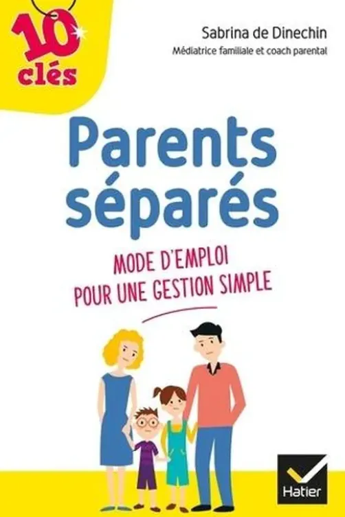 Parents séparés. Mode d'emploi pour une gestion simple, Sabrina de Dinechin